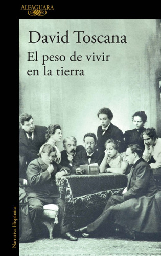 El peso de vivir en la Tierra, de David Toscana. Serie 6287659032, vol. 1. Editorial Penguin Random House, tapa blanda, edición 2023 en español, 2023