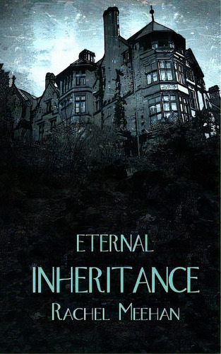 Eternal Inheritance, De Meehan, Rachel. Editorial Createspace, Tapa Blanda En Inglés
