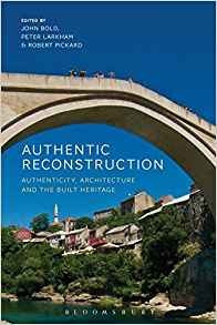 Authentic Reconstruction Authenticity, Architecture And The 