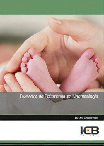 Cuidados De Enfermerãâa En Neonatologãâa, De Varios Autores. Editorial Icb Editores, Tapa Blanda En Español