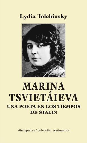 MARINA TSVIETAIEVA, UNA POETA EN TIEMPOS DE STALIN, de Lydia Tolchinsky Pinkus. Editorial Vinciguerra, tapa blanda en español, 2022