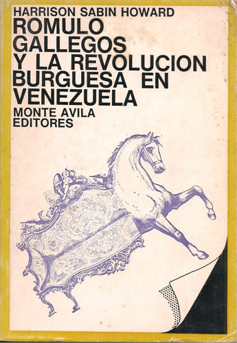 Rómulo Gallegos Y La Revolución Burguesa En Venezuela /sabin