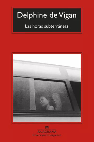 Libro Las Horas Subterráneas - Delphine De Vigan - Anagrama