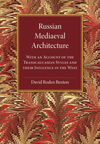 Russian Mediaeval Architecture With An Account Of The Transc