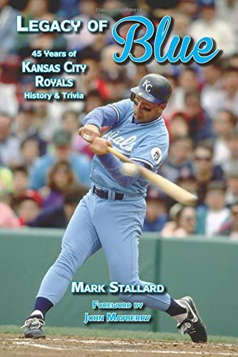 Legacy Of Blue: 45 Years Of Kansas City Royals History & Trivia, De Stallard, Mark. Editorial Kaw Valley Books, Tapa Blanda En Inglés