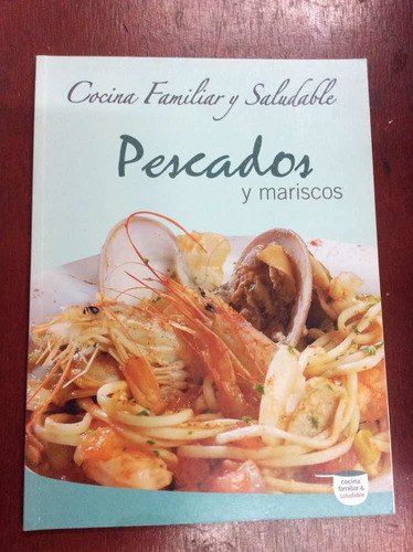 Pescados Y Mariscos Cocina Familiar Y Saludable