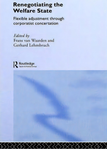 Renegotiating The Welfare State, De Gerhard Lehmbruch. Editorial Taylor Francis Ltd, Tapa Dura En Inglés