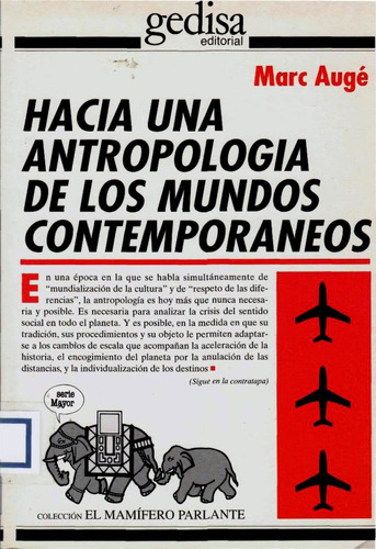 Hacia una antropología de los mundos contemporáneos, de Augé, Marc. Serie Mamífero Parlante Editorial Gedisa en español, 2015