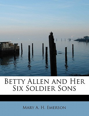 Libro Betty Allen And Her Six Soldier Sons - Emerson, Mar...