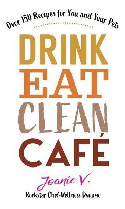 Libro Drink Eat Clean Cafe : Over 150 Recipes For You And...
