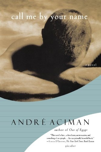 Book : Call Me By Your Name: A Novel - Andre Aciman