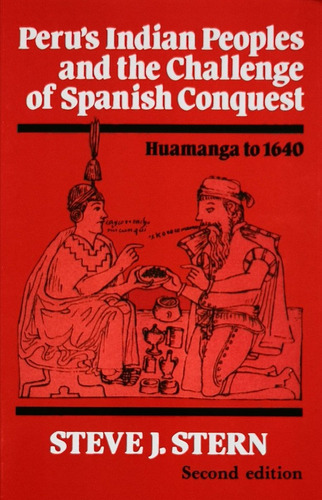 Peru's Indian Peoples And The Challlenge Of Spanish Conquest