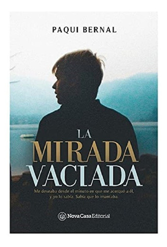 La Mirada Vaciada - Bernal, Paqui - *