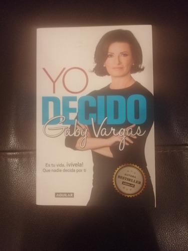 Libro : Yo Decido Gaby Vargas Es Tu Vida, ¡vívela! Qué Nadie