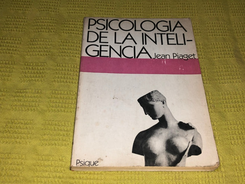 Psicología De La Inteligencia - Jean Piaget - Psique