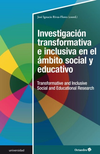 Investigacion Transformativa E Inclusiva En El Ambito Social, De Rivas Flores, José Ignacio. Editorial Octaedro, Tapa Blanda, Edición 1 En Español, 2021