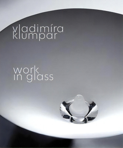 Vladimira Klumpar: Work In Glass, De Vladimãra Klumpar. Editorial Kant, Tapa Dura En Inglés