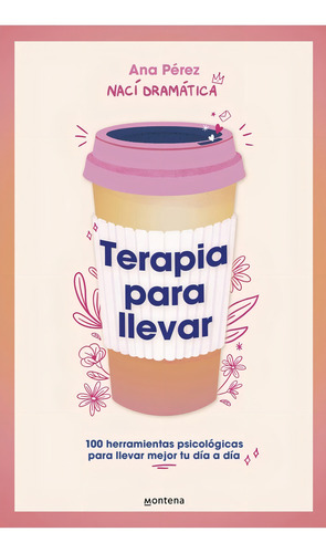 Terapia Para Llevar: 100 Herramientas Psicologicas
