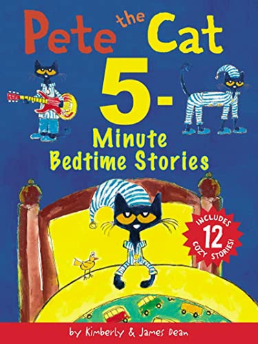 Pete The Cat: 5-minute Bedtime Stories: Includes 12 Cozy Stories! (libro En Inglés), De Dean, James. Editorial Harpercollins, Tapa Pasta Dura En Inglés, 2022