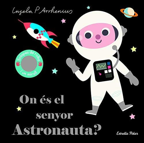 On És El Senyor Astronauta? (llibres Amb Textures)