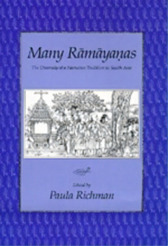 Many Ramayanas : The Diversity Of A Narrative Tradition In South Asia, De Paula Richman. Editorial University Of California Press, Tapa Blanda En Inglés, 1992