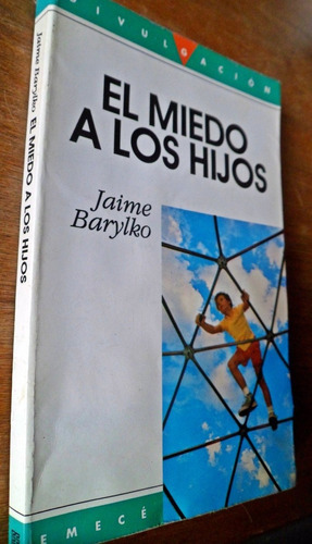 EL MIEDO A LOS HIJOS (USADO+++), de jaime barylko. Editorial Emecé en español