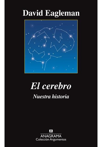 El Cerebro. Nuestra Historia - David Eagleman