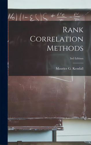 Rank Correlation Methods; 3rd Edition, De Kendall, Maurice G. (maurice George). Editorial Hassell Street Pr, Tapa Dura En Inglés