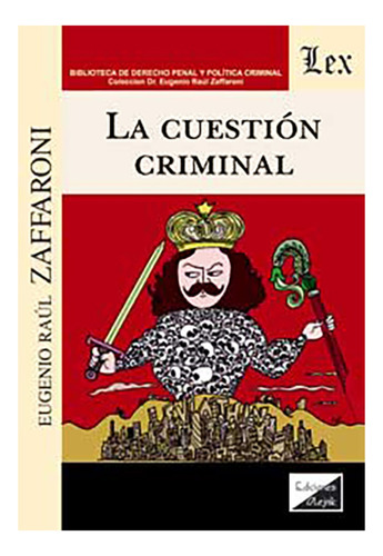La Cuestión Criminal - Zaffaroni, Eugenio Raul