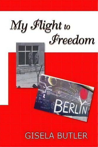 My Flight To Freedom, De Mrs Gisela Butler. Editorial Gisela Butler, Tapa Blanda En Inglés
