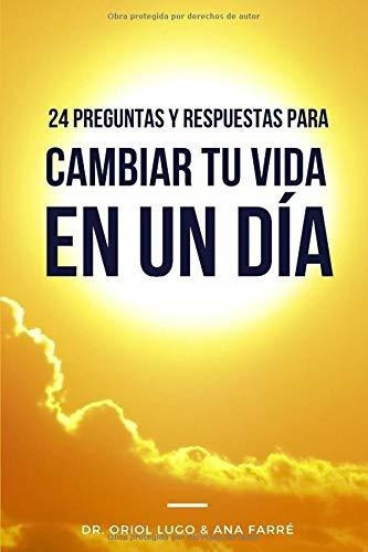 Libro : 24 Preguntas Y Respuestas Para Cambiar Tu Vida En  