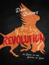 Comprar Libro You Say You Want A Revolution?: 40 Days In The Gosp...