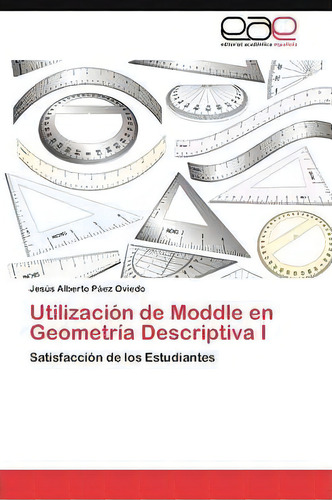 Utilizacion De Moddle En Geometria Descriptiva I, De Paez Oviedo Jesus Alberto. Eae Editorial Academia Espanola, Tapa Blanda En Español