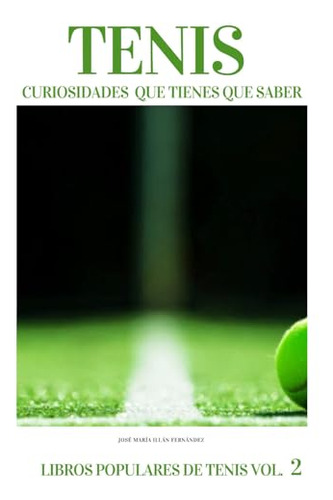 Tenis Curiosidades Que Tienes Que Saber (libros Populares De