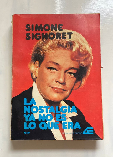 Simone Signoret La Nostalgia Ya No Es Lo Que Era