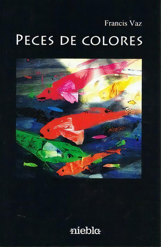 Peces De Colores, De Vaz, Francis. Editorial Niebla En Español