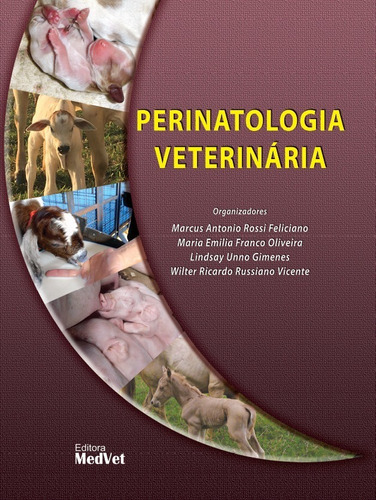 Perinatologia Veterinária, De Feliciano, Oliveira,gimenes E Vicente., Vol. 1. Editora Medvet, Capa Dura Em Português, 2020