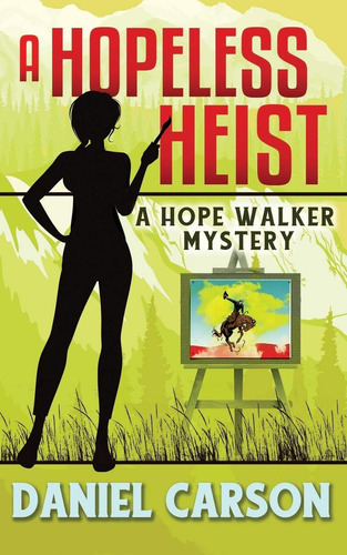 A Hopeless Heist (a Hope Walker Mystery), De Carson, Daniel. Editorial Independently Published, Tapa Blanda En Inglés