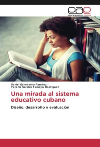 Libro: Una Mirada Al Sistema Educativo Cubano: Diseño, Y