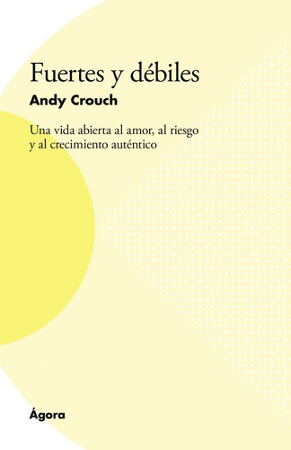 Fuertes Y Debiles Una Vida Abierta Al Amor Al Riego Y Al Cr¿, De Ady Crouch. Editorial Publicaciones Andamio En Español