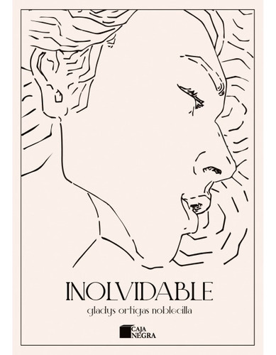 Inolvidable, De Gladys Ortigas Noblecilla. Editorial Caja Negra Perú, Tapa Blanda, Edición 1 En Español