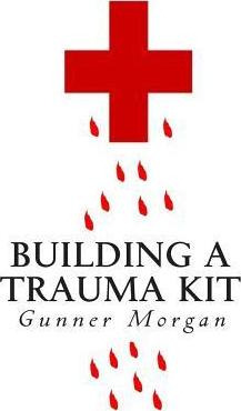 Libro Building A Trauma Kit - Gunner Morgan