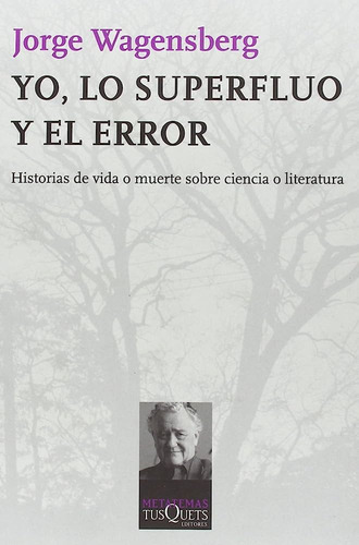 Yo, Lo Superfluo Y El Error, De Jorge Wagensberg. Editorial Tusquets, Tapa Blanda En Español, 2009