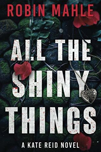 Book : All The Shiny Things A Kate Reid Novel (kate Reid...