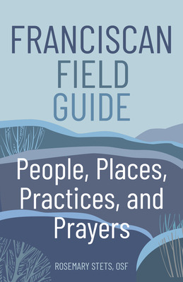 Libro Franciscan Field Guide: People, Places, Practices, ...