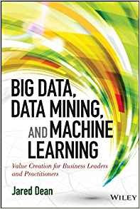 Big Data, Data Mining, And Machine Learning Value Creation F