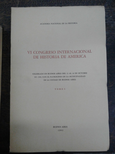 Vi Congreso Internacional De Historia De America * Tomo 1 *