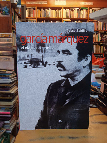 García Márquez El Viaje A La Semilla-dasso Saldívar