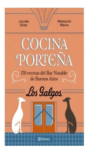 Cocina Porteña. 170 Recetas Del Bar Notable De Bue Fernande