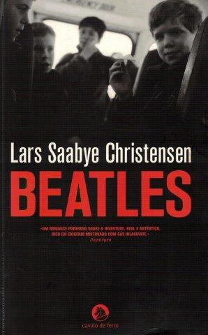 Beatles De Lars Saabye Christensen Pela Cavalo De Ferro (2005)